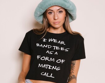 I Wear Band Tees as a Form of Mating Call Tee