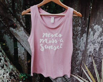 Never Miss a Sunset tank - womens pink graphic tee - pink muscle tee - graphic tee for women - cute womens shirt - travel tank top womens