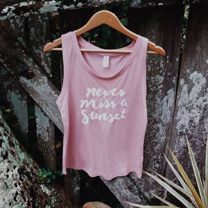 Never Miss a Sunset tank - womens pink graphic tee - pink muscle tee - graphic tee for women - cute womens shirt - travel tank top womens