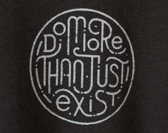 minimalist graphic tee - Do More Than Just Exist - men's inspirational shirt - quote t-shirt mens - gift for brother - gift for surfer mens