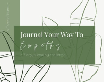 Peut inclure: Un graphique vert et blanc avec le texte "Journal Your Way To Empathy" et les mots "a 7-day journaling challenge".