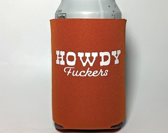 Howdy Fucker Can Cooler, Texas Can Cooler, Texas Beer Cozie, Funny Gift for Him, Gift for Country Boy, Drink Accessory, Funny Birthday Gift