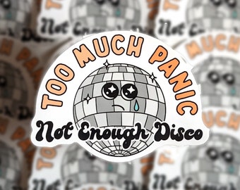 Too Much Panic Not Enough Disco Decal, Mental Health Sticker, Therapy Sticker, Waterproof Vinyl Sticker Decal, Funny Anxiety Sticker