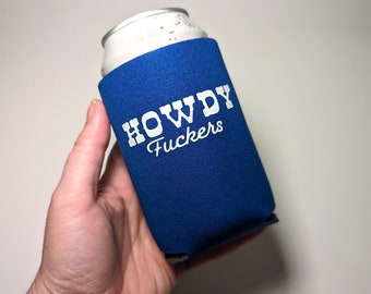 Howdy Fucker Can Cooler, Texas Can Cooler, Texas Beer Cozie, Funny Gift for Him, Gift for Country Boy, Drink Accessory, Funny Birthday Gift