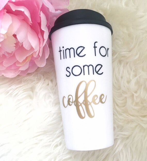 Travel Mug Time for some Coffee Coffee Mug Travel Coffee Etsy