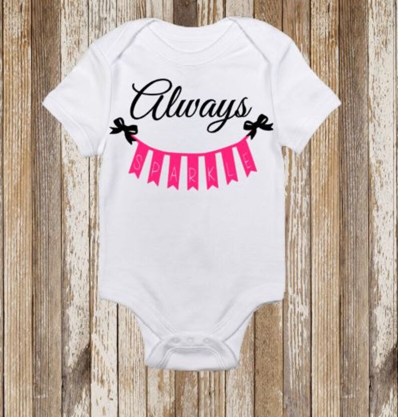 Vinyl Customize Toddler Shirt Always Sparkle Baby Onesie
