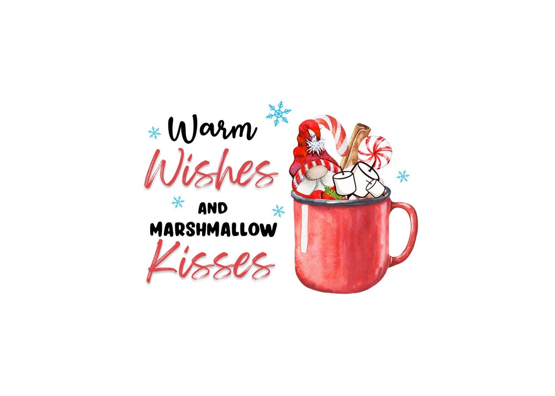 Warm Wishes and Marshmallow Kisses PNG Sublimation Crafting Dtf Etsy