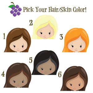 May include: Illustration featuring six cartoon girls with different hair and skin tones. The text "Pick Your Hair/Skin Color!" is above the girls. A cluster of purple grapes is in the upper left corner. Each girl is numbered 1 through 6.