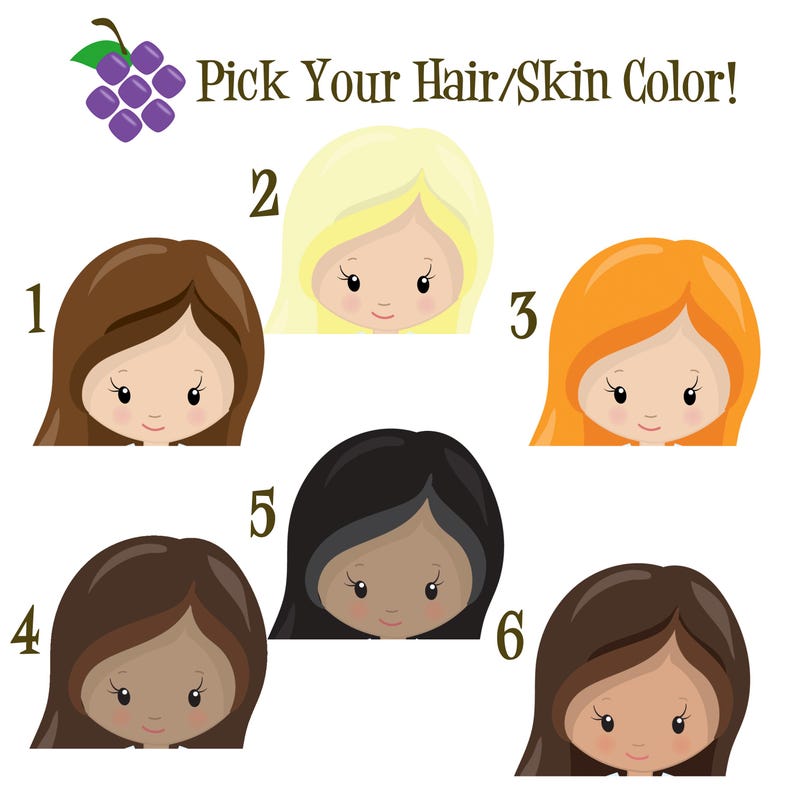 May include: Illustration featuring six cartoon girls with different hair and skin tones. The text "Pick Your Hair/Skin Color!" is above the girls. A cluster of purple grapes is in the upper left corner. Each girl is numbered 1 through 6.