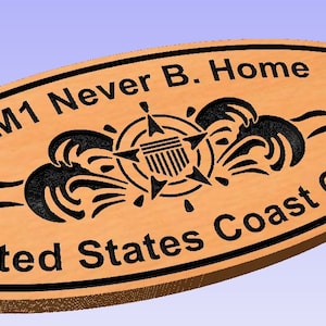 May include: A wooden oval sign with black lettering that reads "BM1 Never B. Home United States Coast Guard". The sign features a black and white emblem of a compass with a star and the United States flag.