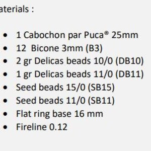 May include: Materials for a jewelry making project, including a 25mm cabochon, 12 bicone beads, 2 grams of 10/0 delica beads, 1 gram of 11/0 delica beads, seed beads in sizes 15/0 and 11/0, a 16mm flat ring base, and fireline thread.