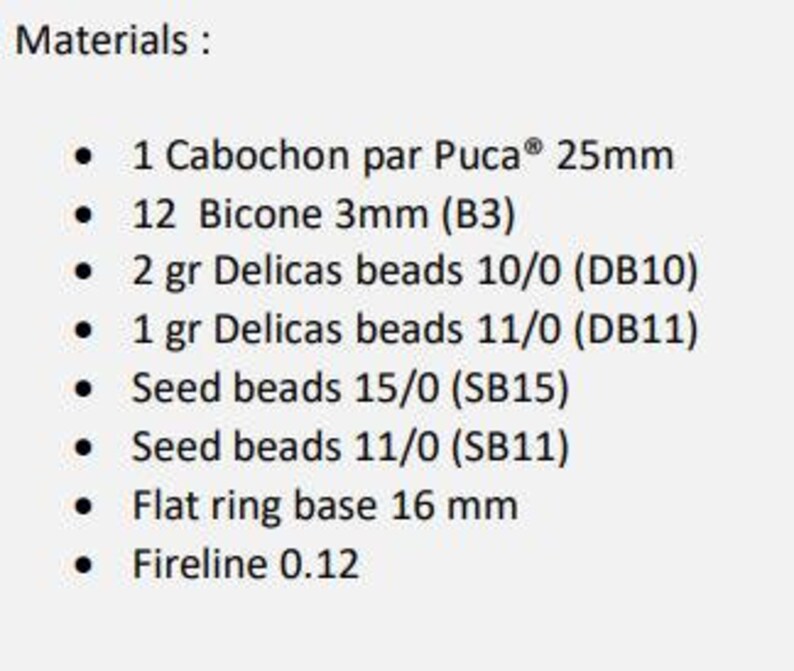 May include: Materials for a jewelry making project, including a 25mm cabochon, 12 bicone beads, 2 grams of 10/0 delica beads, 1 gram of 11/0 delica beads, seed beads in sizes 15/0 and 11/0, a 16mm flat ring base, and fireline thread.