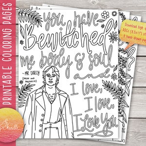 May include: A black and white printable coloring page featuring a quote from Mr. Darcy in Pride and Prejudice. The quote reads "You have bewitched me body and soul, and I love, I love, I love you." The image also includes a floral design and a portrait of Mr. Darcy.