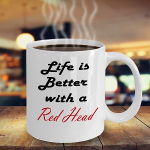 Life is Better with a Red Head Coffee Mug - Redhead Gift