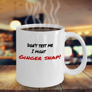 Dont Test Me I Might Ginger Snap Coffee Mug - Redhead Gift