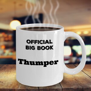Official Big Book Thumper Coffee Mug - Recovery Gift - 12 Step Gift-