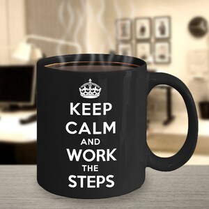 Keep Calm and Work the Steps - Recovery Coffee Mug