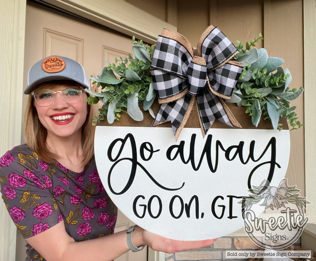 Front Door Decor Front Door Wreath Year Round Wreath Go Away Go on Git