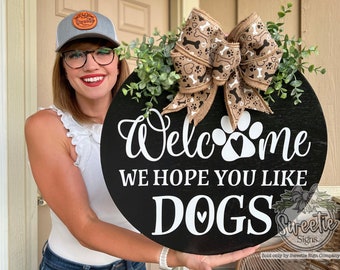 Front Door Decor | Welcome We Hope You Like Dogs | Year Round Wreath | Dog | Dog Door Hanger | Door Wreath | Funny Dog Sign | Dog Door Sign