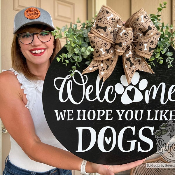 Front Door Decor | Welcome We Hope You Like Dogs | Year Round Wreath | Dog | Dog Door Hanger | Door Wreath | Funny Dog Sign | Dog Door Sign
