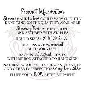 May include: A black text graphic on a white background titled Product Information. It lists details about greenery, ribbon, staples, round sizes of 15, 18, 20, and 22 inches, permanent outdoor vinyl designs, an unfinished back, and hanging ribbon.