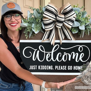 Front Door Decor | Funny Door Sign | Welcome Just Kidding Please Go Home | Funny Door Hanger | Year Round Wreath | Door Hanger | Door Wreath