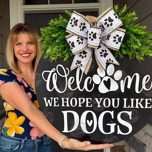 Front Door Decor | Welcome We Hope You Like Dogs | Year Round Wreath | Dog | Dog Door Hanger | Door Wreath | Funny Dog Sign | Dog Door Sign