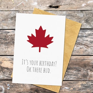 Carte d'anniversaire Ok There Bud pour Canadien, carte de voeux sarcastique pour anniversaire, carte feuille d'érable du Canada avec message d'anniversaire, cadeau pour ami