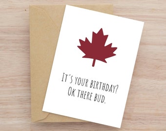 Ok There Bud Birthday Card for Canadian, Sarcastic Greeting Card for Birthday, Canada Maple Leaf Card with Birthday Message, Gift for Friend