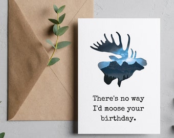 5 x 7 Moose Pun Birthday Card, Funny Birthday Card, Mountain Birthday Card, Bday with Punny Quote, Animal Birthday Card