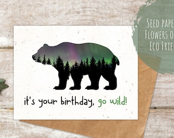 Bear Birthday Card for Nature Lover, Seed Paper Greeting Card for Birthday, Go Wild, Pine Tree Birthday Card for Friend, Blank Inside