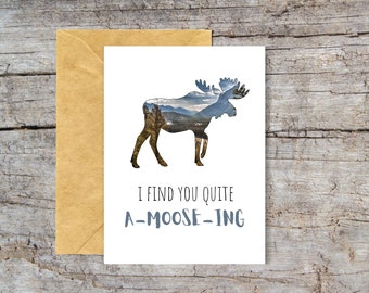 5 x 7 Greeting Card with Moose, Punny Moose Card, I Find You Quite Amusing, Moose Birthday Card, Mountain Anniversary Card, Humorous Card