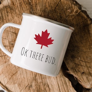 Ok There Bud Enamel Mug, Red Maple Leaf Camping Mug, Canada Coffee Mug Gift for Canadian, Gift for Hockey Player, Funny and Humorous