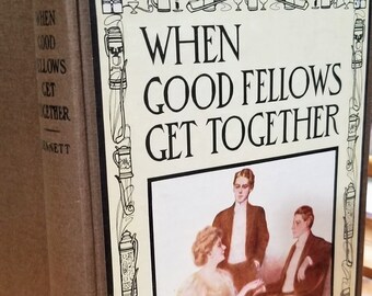 When Good Fellows Get Together, edited by Bennett (1st ed, 1919 +)