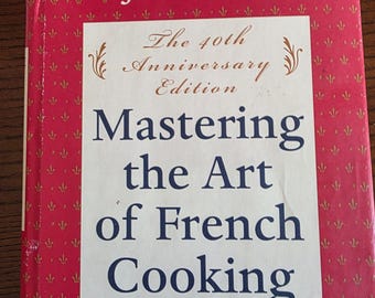 Mastering the Art of French Cooking by Julie Child (40th anniversary ed)