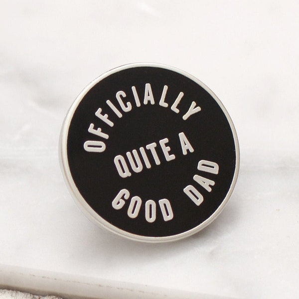 Officially Quite A Good Dad Pin - Dad Pin - Pins for Fathers - Hard Enamel Pin - Fathers Day gift - Flair - Lapel Pin - Pins - Pin Badge