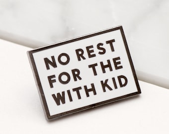 No Rest for the With Kid Enamel Pin | Mom Lapel Pin | Hard Enamel Badge | New Mum Gift | Funny Mother’s Pin