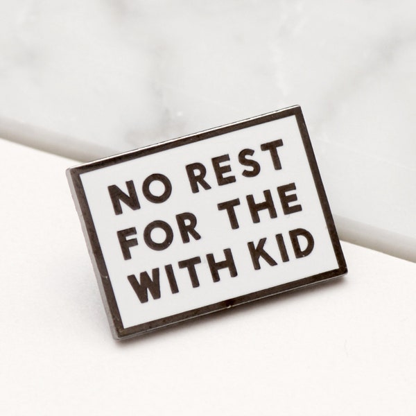 No Rest For the With Kid Pin - Mom Pin - Pins for Mothers - Hard Enamel Pin - Enamel Pin - Flair - Brooch - Lapel Pin - Pins - New Mum gift