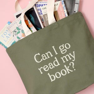 Can I Go Read My Book? Tote Bag - Book Tote - Large Canvas Bag - School Book Bag – Literary Gift for Book Lovers - Library & Bookshop Tote