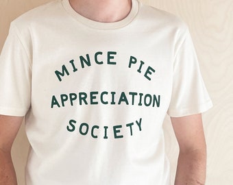 Mince Pie Appreciation Society T-shirt - Unisex Slogan Tee - Christmas t-shirt - Men's Slogan T-Shirt - Women's t-shirt - Christmas Gift
