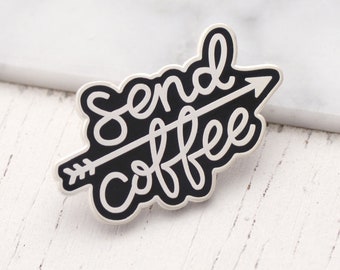 Send Coffee Pin - Hard Enamel Pin - Coffee Lovers Gift - Flair - Brooch - Lapel Pin - Pins - Quirky Pins - Pin Badge