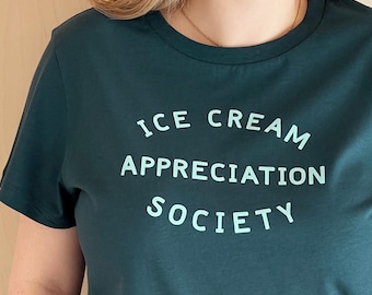 Ice Cream Appreciation Society Women’s T-Shirt | Organic Cotton Slogan Tee | Teal Gift for Ice Cream Lovers