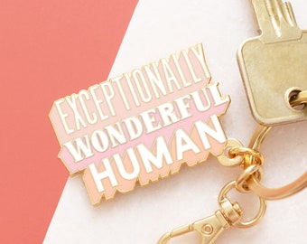 Exceptionally Wonderful Human Enamel Keyring - Keychain - Positive Post - Enamel Charm - Enamel Key Chain - Flair - Gift for Friend