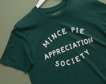 Mince Pie Appreciation Society T-shirt - Unisex Slogan Tee - Christmas t-shirt - Men&#39;s Slogan T-Shirt - Women&#39;s t-shirt - Christmas Gift