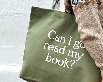Can I Go Read My Book? Canvas Tote | Large Book Tote and School Bag | Literary Gift for Book Lovers | Library or Bookshop Tote