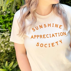 Sunshine Appreciation Society T-shirt Unisex Slogan Tee Graphic Tee Organic Coton Tshirt Women's Slogan T-Shirt Summer tee image 1