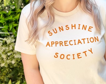 Sunshine Appreciation Society T-shirt - Unisex Slogan Tee - Graphic Tee - Organic Coton Tshirt - Women's Slogan T-Shirt - Summer tee