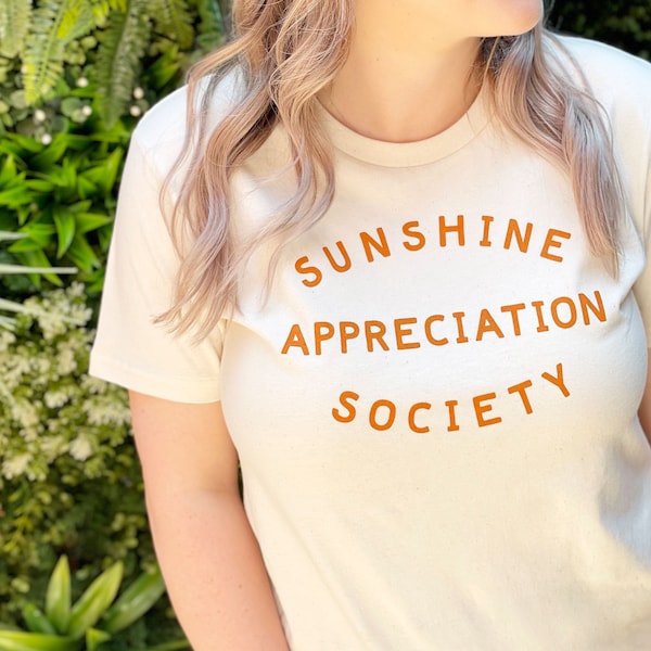 Sunshine Appreciation Society T-shirt - Unisex Slogan Tee - Graphic Tee - Organic Coton Tshirt - Women's Slogan T-Shirt - Summer tee