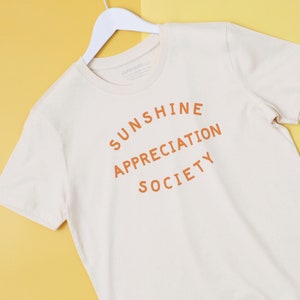 Sunshine Appreciation Society T-shirt Unisex Slogan Tee Graphic Tee Organic Coton Tshirt Women's Slogan T-Shirt Summer tee image 2