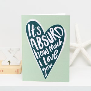 Valentine's Day Card It's Absurd How Much I Love You Card Valentine's Card for Her Wife Valentine's Card Girlfriend Card image 9